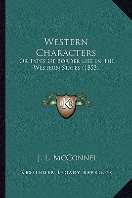 Western Characters: Or Types Of Border Life In The Western States (1853)