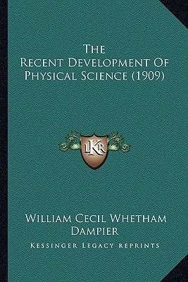 The Recent Development Of Physical Science (1909)