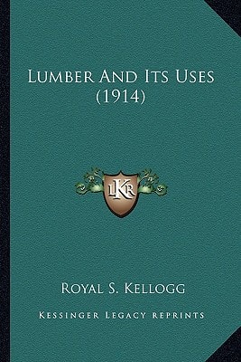 Lumber And Its Uses (1914)