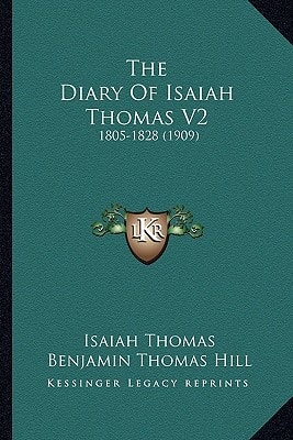 The Diary Of Isaiah Thomas V2: 1805-1828 (1909)