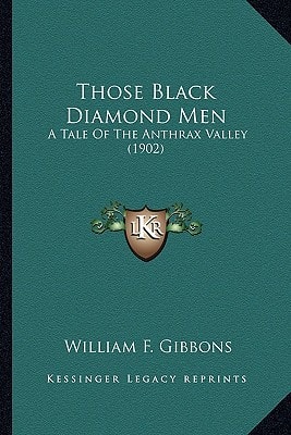 Those Black Diamond Men: A Tale Of The Anthrax Valley (1902)