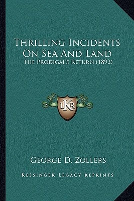 Thrilling Incidents On Sea And Land: The Prodigal's Return (1892)