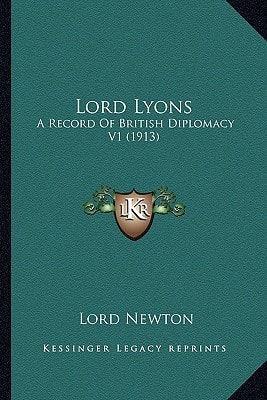 Lord Lyons: A Record Of British Diplomacy V1 (1913)