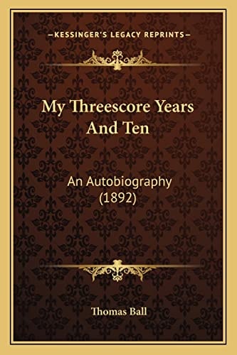 My Threescore Years And Ten: An Autobiography (1892)