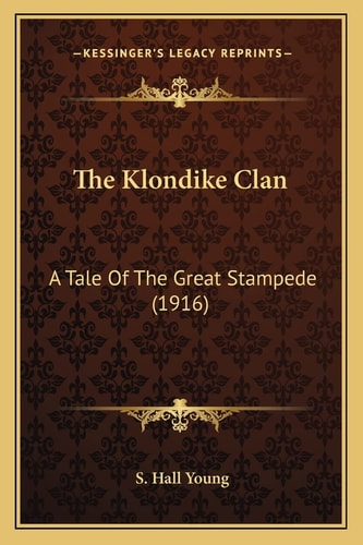 The Klondike Clan: A Tale Of The Great Stampede (1916)