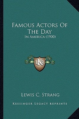 Famous Actors Of The Day: In America (1900)