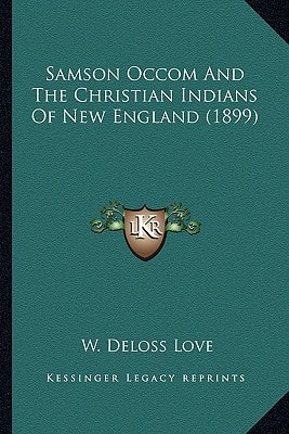 Samson Occom And The Christian Indians Of New England (1899)