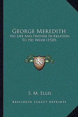 George Meredith: His Life And Friends In Relation To His Work (1920)