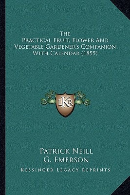 The Practical Fruit, Flower And Vegetable Gardener's Companion With Calendar (1855)