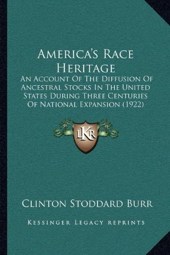 America's Race Heritage: An Account Of The Diffusion Of Ancestral Stocks In The United States During Three Centuries Of National Expansion (1922)