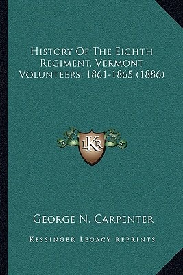 History Of The Eighth Regiment, Vermont Volunteers, 1861-1865 (1886)