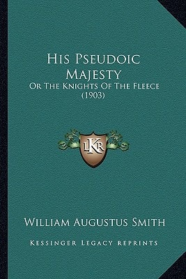His Pseudoic Majesty: Or The Knights Of The Fleece (1903)