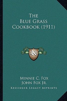 The Blue Grass Cookbook (1911) the Blue Grass Cookbook (1911)