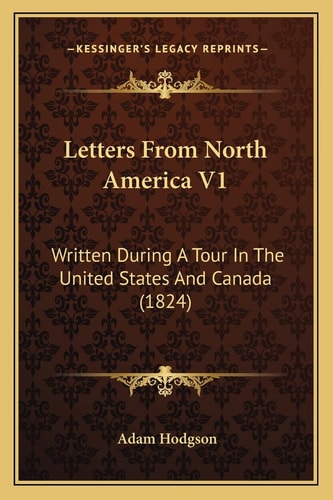 Letters From North America V1: Written During A Tour In The United States And Canada (1824)
