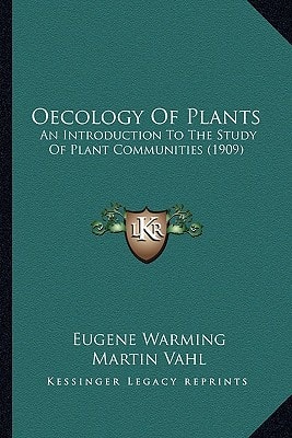 Oecology Of Plants: An Introduction To The Study Of Plant Communities (1909)