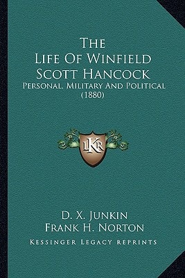 The Life Of Winfield Scott Hancock: Personal, Military And Political (1880)