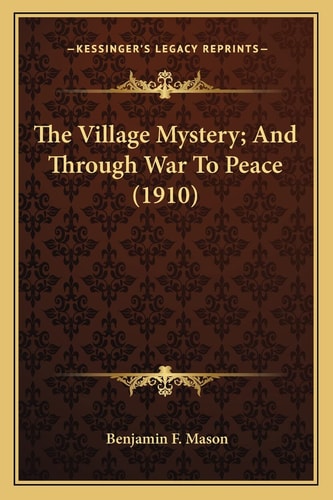 The Village Mystery; And Through War To Peace (1910)