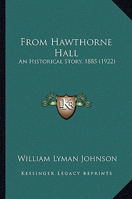 From Hawthorne Hall: An Historical Story, 1885 (1922)