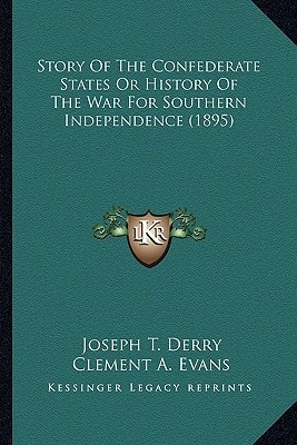 Story Of The Confederate States Or History Of The War For Southern Independence (1895)