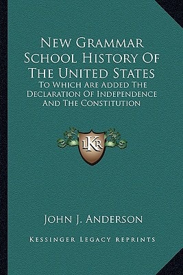 New Grammar School History Of The United States: To Which Are Added The Declaration Of Independence And The Constitution: With Notes, Questions And Explanations (1887)