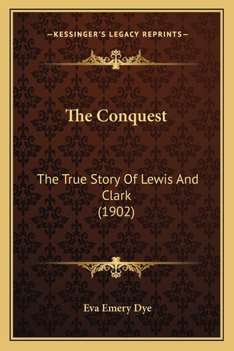 The Conquest: The True Story Of Lewis And Clark (1902)