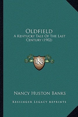 Oldfield: A Kentucky Tale Of The Last Century (1902)