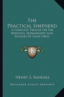 The Practical Shepherd: A Complete Treatise On The Breeding, Management And Diseases Of Sheep (1863)