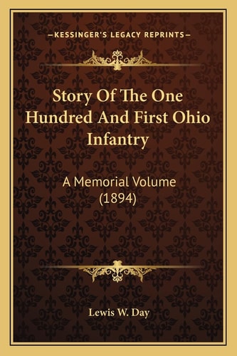 Story Of The One Hundred And First Ohio Infantry: A Memorial Volume (1894)