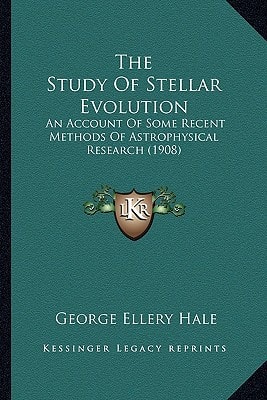 The Study Of Stellar Evolution: An Account Of Some Recent Methods Of Astrophysical Research (1908)