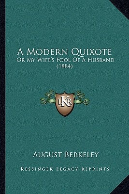 A Modern Quixote: Or My Wife's Fool Of A Husband (1884)