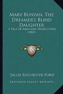 Mary Bunyan, The Dreamer's Blind Daughter: A Tale Of Religious Persecution (1865)