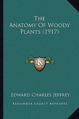 The Anatomy Of Woody Plants (1917)