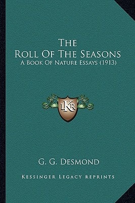The Roll Of The Seasons: A Book Of Nature Essays (1913)