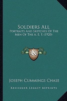 Soldiers All: Portraits And Sketches Of The Men Of The A. E. F. (1920)