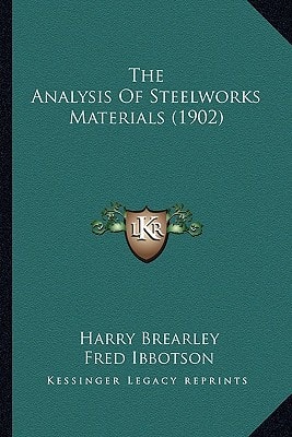 The Analysis Of Steelworks Materials (1902)