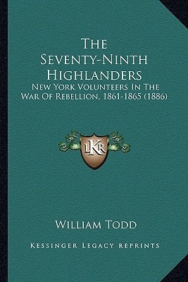 The Seventy-Ninth Highlanders: New York Volunteers In The War Of Rebellion, 1861-1865 (1886)