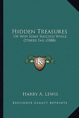 Hidden Treasures: Or Why Some Succeed While Others Fail (1888)