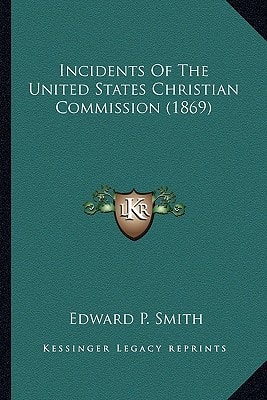 Incidents Of The United States Christian Commission (1869)