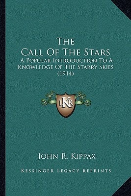 The Call Of The Stars: A Popular Introduction To A Knowledge Of The Starry Skies (1914)