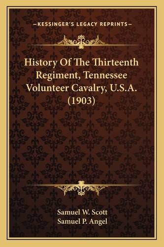 History Of The Thirteenth Regiment, Tennessee Volunteer Cavalry, U.S.A. (1903)