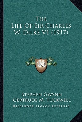 The Life Of Sir Charles W. Dilke V1 (1917)