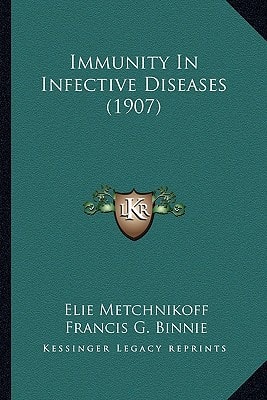 Immunity In Infective Diseases (1907)