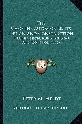 The Gasoline Automobile, Its Design And Construction: Transmission, Running Gear And Control (1916)