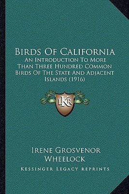 Birds of California: An Introduction to More Than Three Hundred Common Birds of the State and Adjace