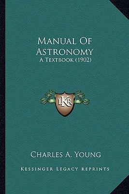 Manual Of Astronomy: A Textbook (1902)