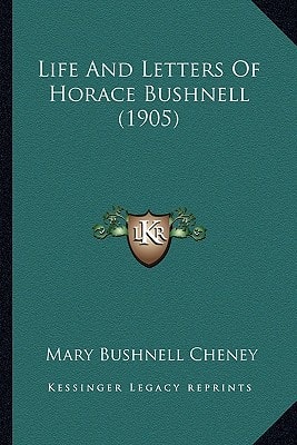 Life And Letters Of Horace Bushnell (1905)
