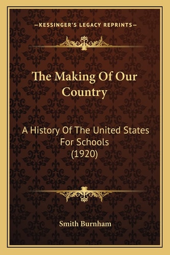 The Making Of Our Country: A History Of The United States For Schools (1920)