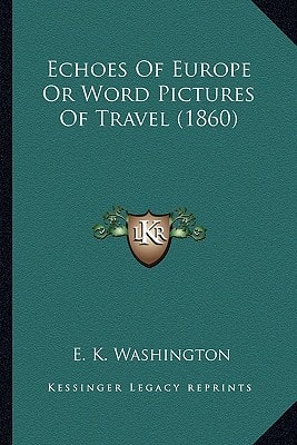 Echoes Of Europe Or Word Pictures Of Travel (1860)