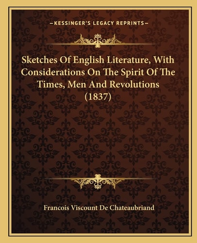 Sketches Of English Literature, With Considerations On The Spirit Of The Times, Men And Revolutions (1837)