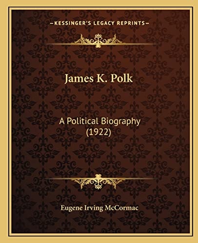 James K. Polk: A Political Biography (1922)